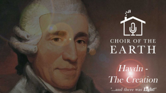 Choir of the Earth presents The Creation by Joseph Haydn Choir of the Earth presents The Creation by Joseph Haydn