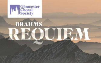 Gloucester Choral Society presents Brahms - Ein Deutsches Requiem