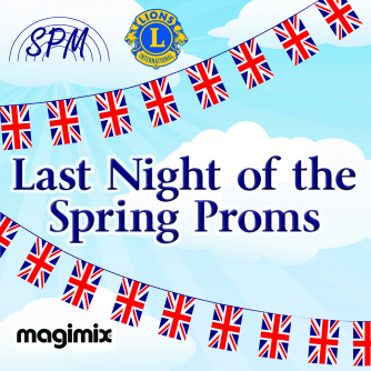 Last Night of the Spring Proms Last Night of the Spring Proms
