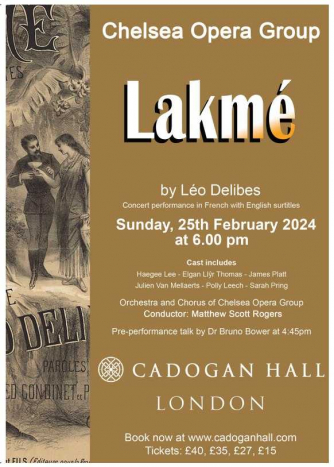 Chelsea Opera Group present Lakmé by Léo Delibes Chelsea Opera Group present Lakmé by Léo Delibes