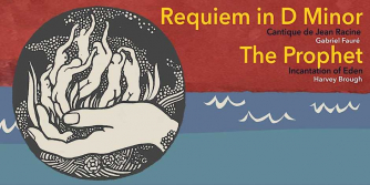 Requiem in D Minor, Gabriel Fauré and The Prophet, Harvey Brough