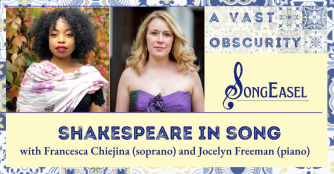 Shakespeare in Song with Francesca Chiejina (soprano) and Jocelyn Freeman (piano) Shakespeare in Song with Francesca Chiejina (soprano) and Jocelyn Freeman (piano)