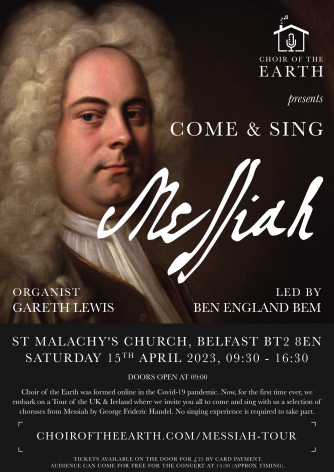 Poster advertising Choir of the Earth's come and sing Messiah Tour event in Belfast on 15 April. Poster advertising Choir of the Earth's come and sing Messiah Tour event in Belfast on 15 April.