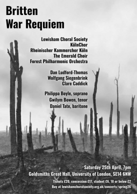 Britten War Requiem with Lewisham Choral Society and Forest Philharmonic - Saturday 25th April at Goldsmith, University of London