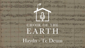 Choir of the Earth presents Haydn's Te Deum with Hugh Morris