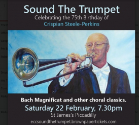 SOUND THE TRUMPET a concert for the 75th birthday of celebrated trumpeter Crispian Steele-Perkins with the English Chamber Choir
