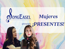 SongEasel: Mujeres ¡PRESENTES! | Lorena Paz Nieto & Helen Glaisher-Hernandez