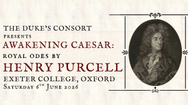 The Duke’s Consort: Awakening Caesar - Royal Odes by Henry Purcell