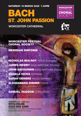 Worcester Festival Choral Society Bach St John Passion concert 19 March 2022