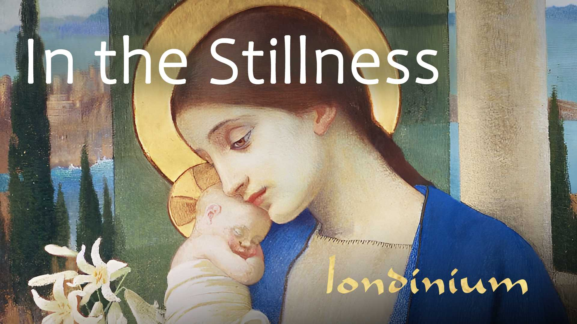 Londinium In the Stillness Choral music for Advent and Christmas at