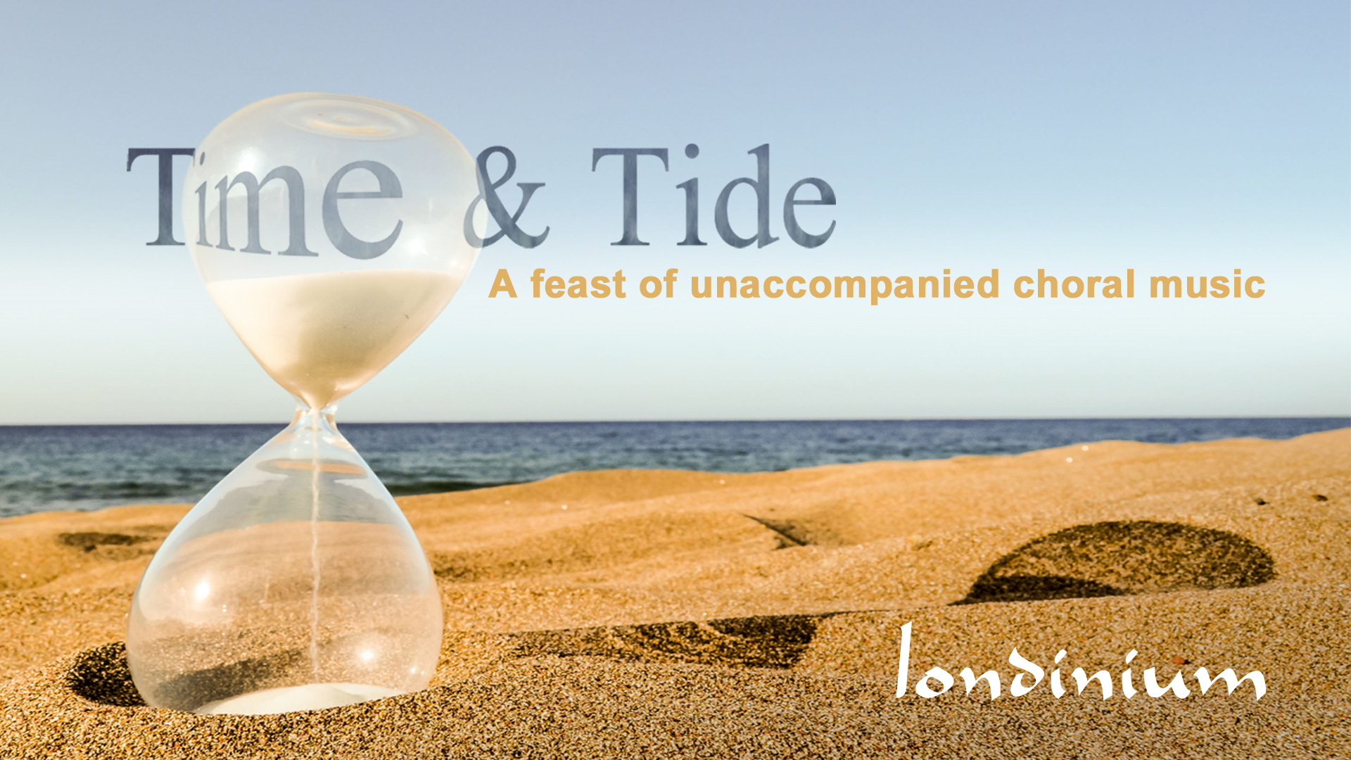 Time & Tide Bexhill Londinium (chamber choir) A feast of choral music at St